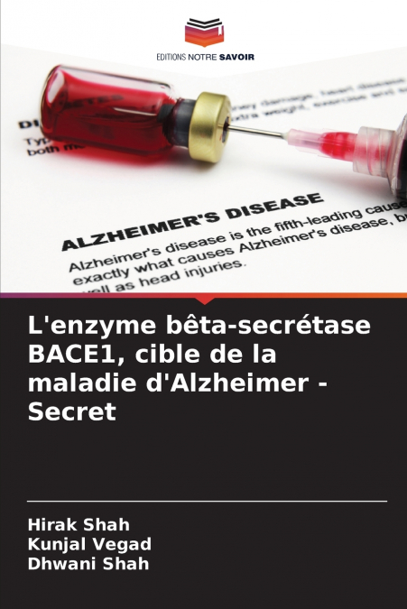 L’enzyme bêta-secrétase BACE1, cible de la maladie d’Alzheimer - Secret