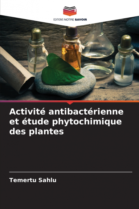 Activité antibactérienne et étude phytochimique des plantes