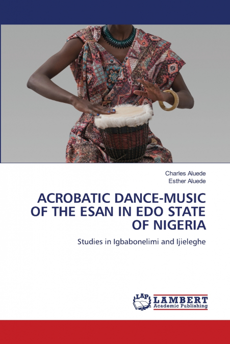 ACROBATIC DANCE-MUSIC OF THE ESAN IN EDO STATE OF NIGERIA