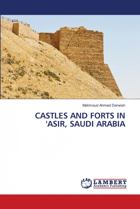 CASTLES AND FORTS IN ’ASIR, SAUDI ARABIA