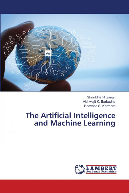 The Artificial Intelligence and Machine Learning