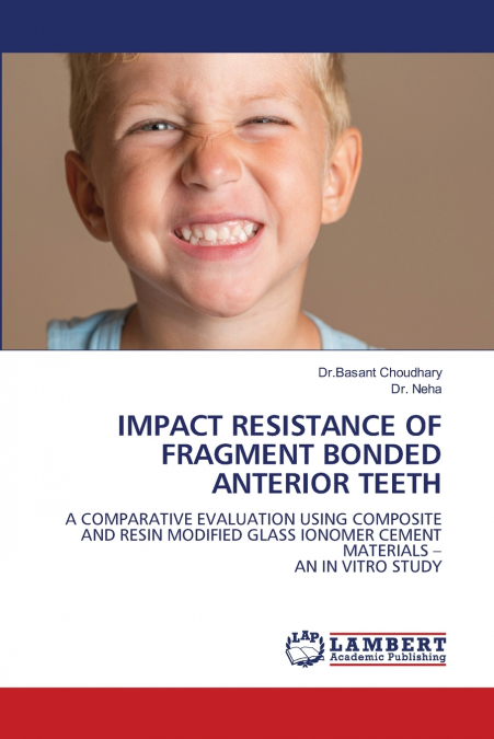 IMPACT RESISTANCE OF FRAGMENT BONDED ANTERIOR TEETH
