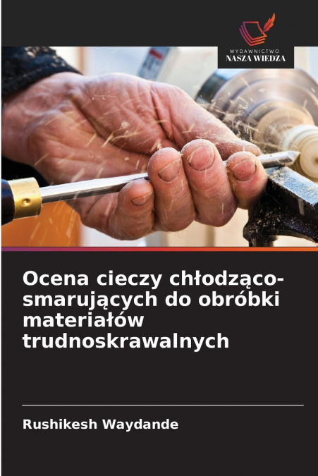 Ocena cieczy chłodząco-smarujących do obróbki materiałów trudnoskrawalnych