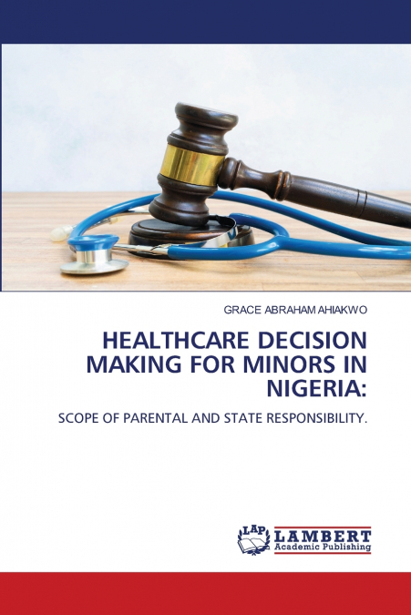 HEALTHCARE DECISION MAKING FOR MINORS IN NIGERIA