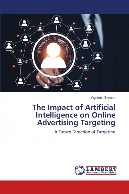 The Impact of Artificial Intelligence on Online Advertising Targeting