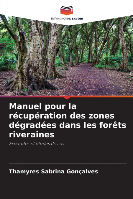 Manuel pour la récupération des zones dégradées dans les forêts riveraines