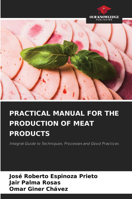 PRACTICAL MANUAL FOR THE PRODUCTION OF MEAT PRODUCTS