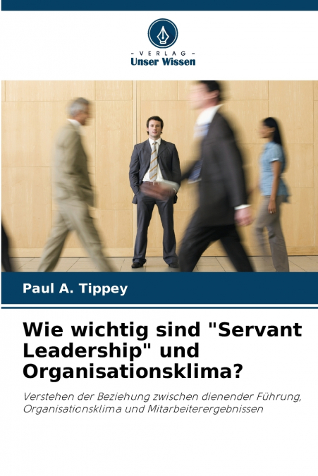 Wie wichtig sind 'Servant Leadership' und Organisationsklima?