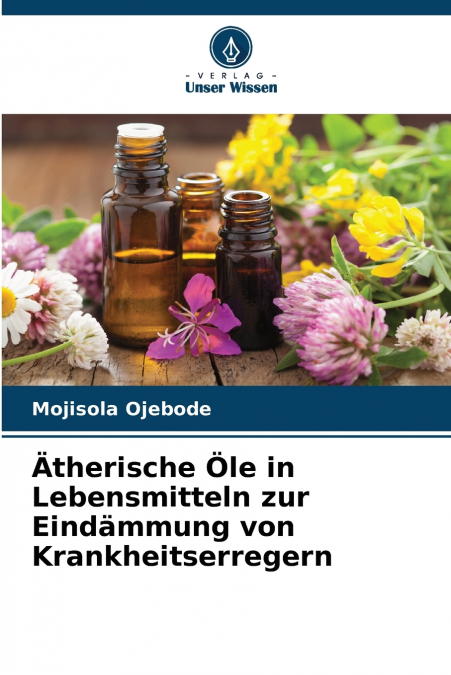 Ätherische Öle in Lebensmitteln zur Eindämmung von Krankheitserregern