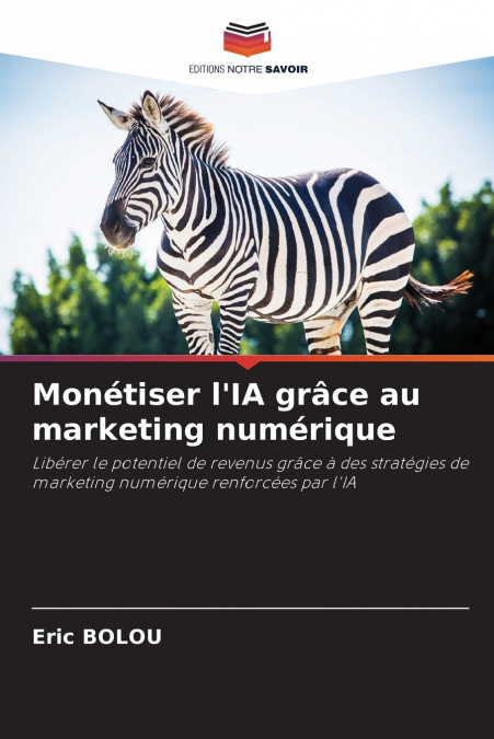 Monétiser l’IA grâce au marketing numérique