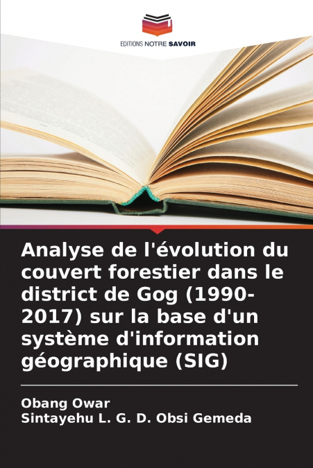 Analyse de l’évolution du couvert forestier dans le district de Gog (1990-2017) sur la base d’un système d’information géographique (SIG)