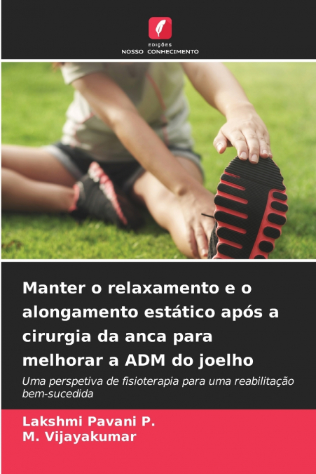 Manter o relaxamento e o alongamento estático após a cirurgia da anca para melhorar a ADM do joelho