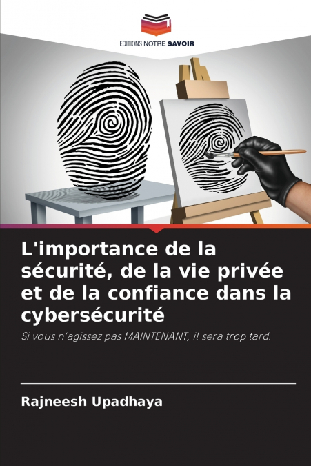 L’importance de la sécurité, de la vie privée et de la confiance dans la cybersécurité