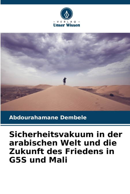 Sicherheitsvakuum in der arabischen Welt und die Zukunft des Friedens in G5S und Mali
