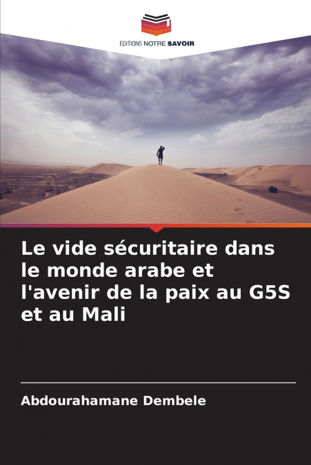 Le vide sécuritaire dans le monde arabe et l’avenir de la paix au G5S et au Mali