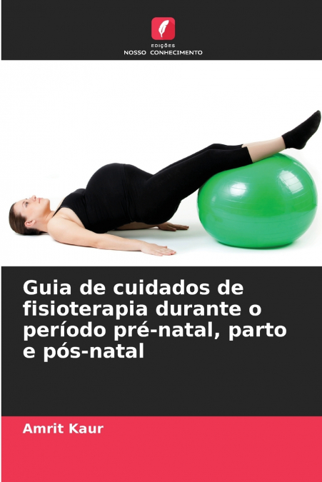 Guia de cuidados de fisioterapia durante o período pré-natal, parto e pós-natal