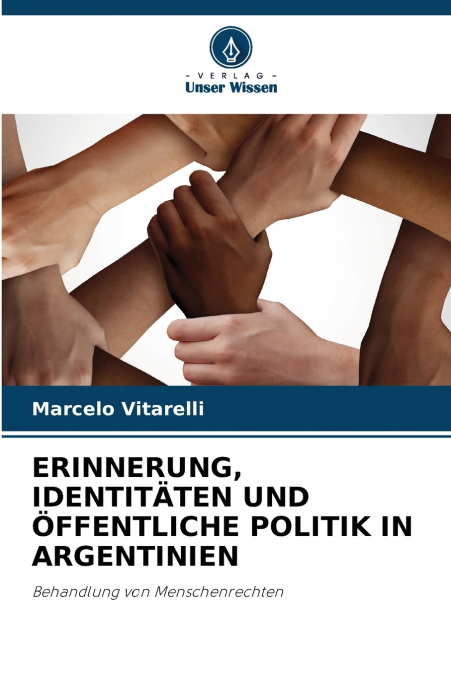 ERINNERUNG, IDENTITÄTEN UND ÖFFENTLICHE POLITIK IN ARGENTINIEN