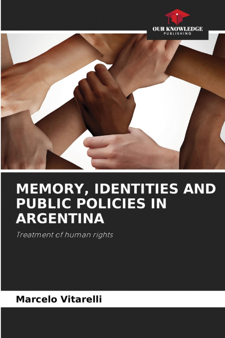 MEMORY, IDENTITIES AND PUBLIC POLICIES IN ARGENTINA