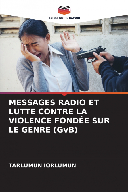MESSAGES RADIO ET LUTTE CONTRE LA VIOLENCE FONDÉE SUR LE GENRE (GvB)