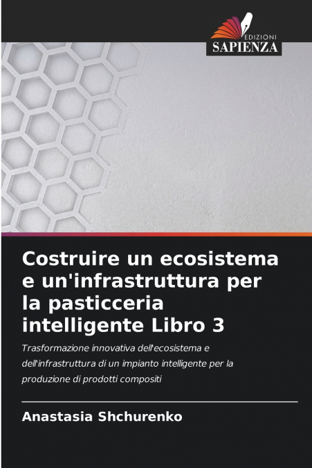Costruire un ecosistema e un’infrastruttura per la pasticceria intelligente Libro 3