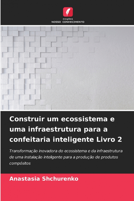 Construir um ecossistema e uma infraestrutura para a confeitaria inteligente Livro 2