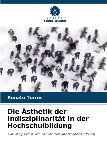 Die Ästhetik der Indisziplinarität in der Hochschulbildung