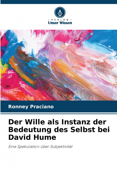 Der Wille als Instanz der Bedeutung des Selbst bei David Hume