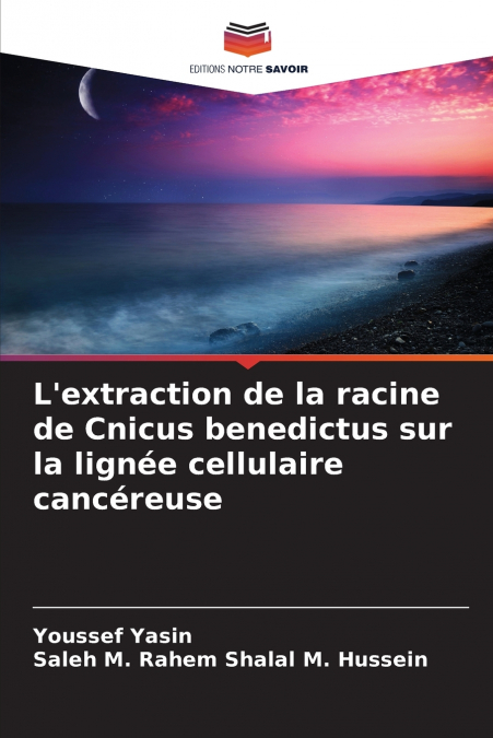 L’extraction de la racine de Cnicus benedictus sur la lignée cellulaire cancéreuse
