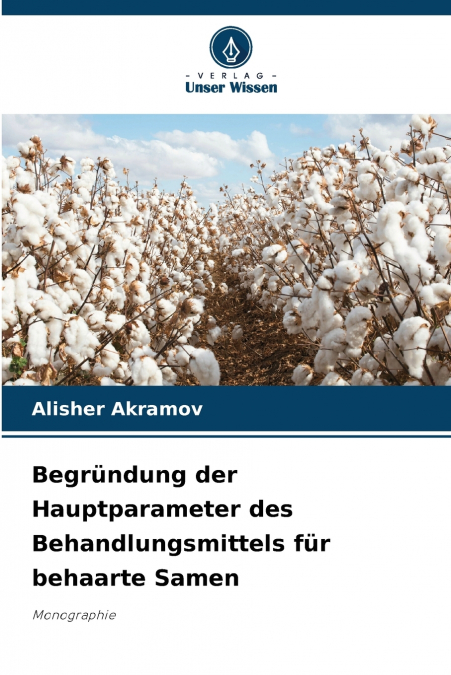 Begründung der Hauptparameter des Behandlungsmittels für behaarte Samen