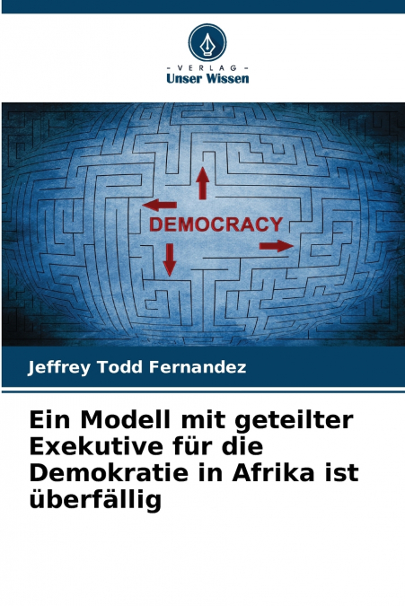 Ein Modell mit geteilter Exekutive für die Demokratie in Afrika ist überfällig