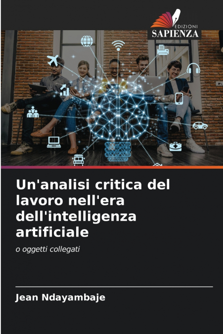 Un’analisi critica del lavoro nell’era dell’intelligenza artificiale