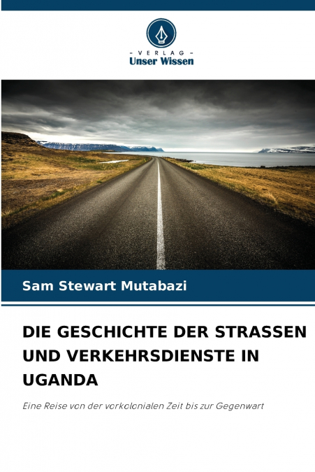 DIE GESCHICHTE DER STRASSEN UND VERKEHRSDIENSTE IN UGANDA