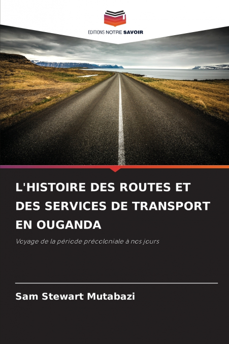 L’HISTOIRE DES ROUTES ET DES SERVICES DE TRANSPORT EN OUGANDA