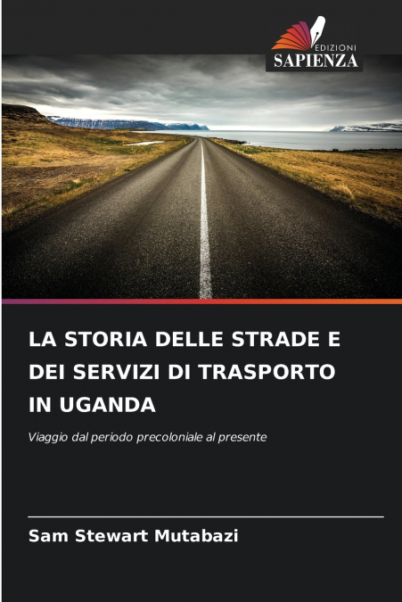 LA STORIA DELLE STRADE E DEI SERVIZI DI TRASPORTO IN UGANDA