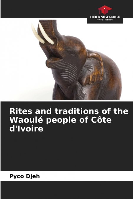 Rites and traditions of the Waoulé people of Côte d’Ivoire