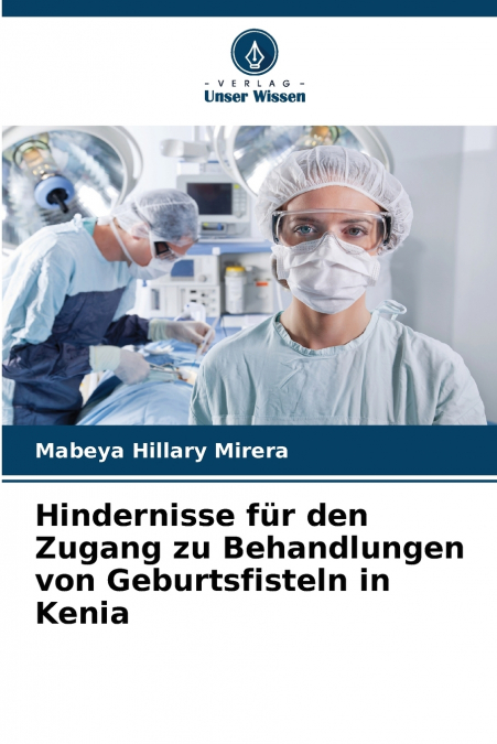 Hindernisse für den Zugang zu Behandlungen von Geburtsfisteln in Kenia