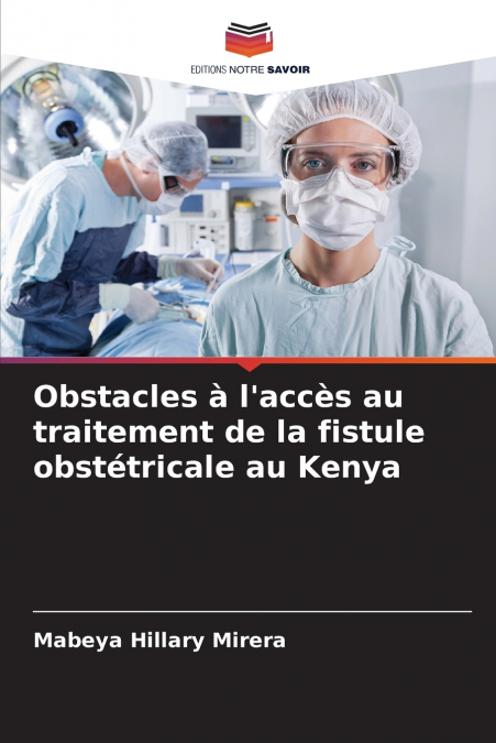 Obstacles à l’accès au traitement de la fistule obstétricale au Kenya