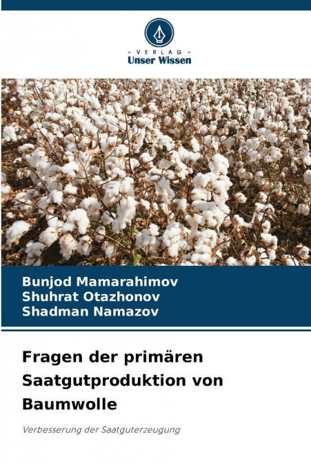 Fragen der primären Saatgutproduktion von Baumwolle