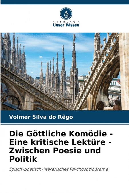 Die Göttliche Komödie - Eine kritische Lektüre - Zwischen Poesie und Politik