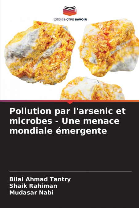 Pollution par l’arsenic et microbes - Une menace mondiale émergente