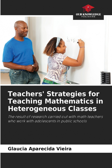 Teachers’ Strategies for Teaching Mathematics in Heterogeneous Classes