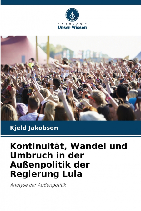 Kontinuität, Wandel und Umbruch in der Außenpolitik der Regierung Lula