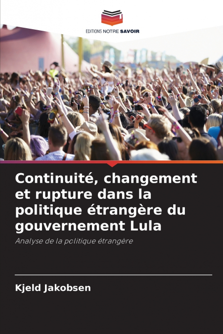 Continuité, changement et rupture dans la politique étrangère du gouvernement Lula