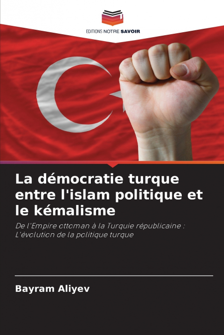 La démocratie turque entre l’islam politique et le kémalisme