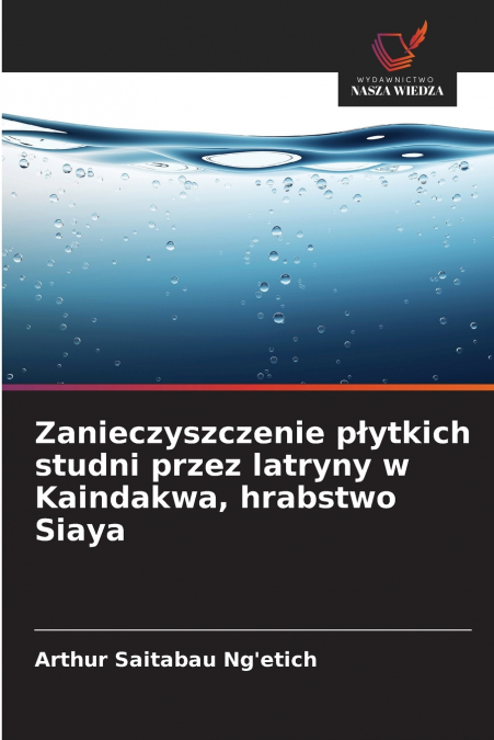 Zanieczyszczenie płytkich studni przez latryny w Kaindakwa, hrabstwo Siaya