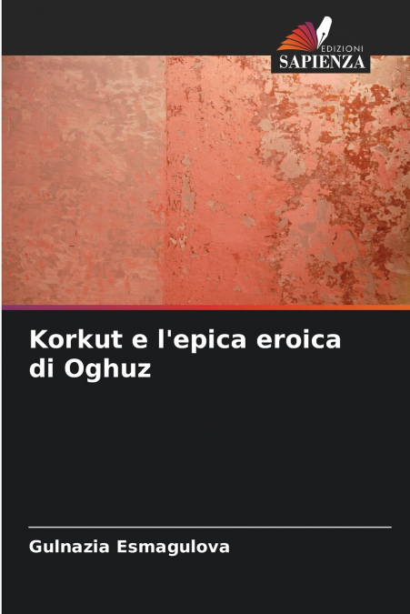 Korkut e l’epica eroica di Oghuz