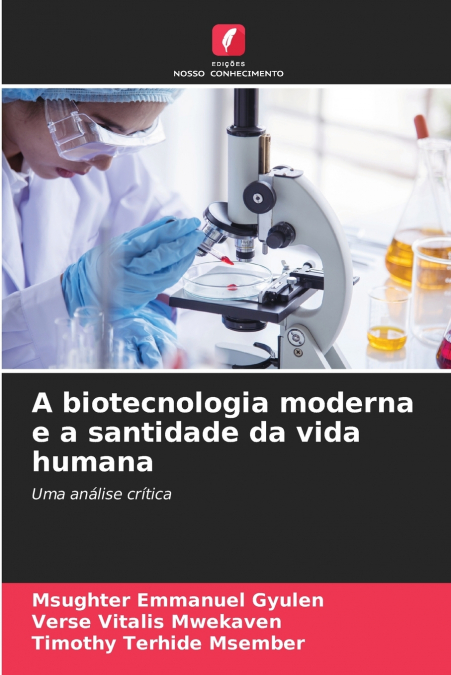A biotecnologia moderna e a santidade da vida humana