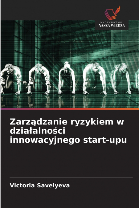 Zarządzanie ryzykiem w działalności innowacyjnego start-upu