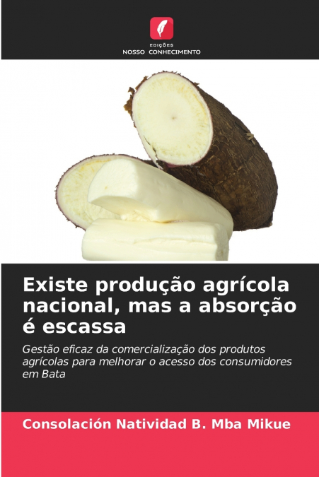 Existe produção agrícola nacional, mas a absorção é escassa