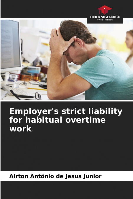 Employer’s strict liability for habitual overtime work